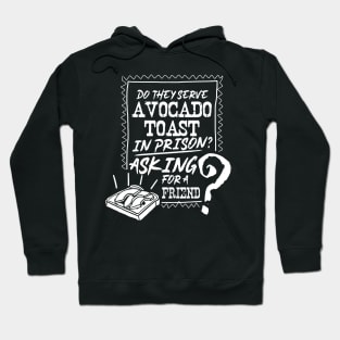 Avocado Toast Funny Cute Vegan Fun Jailbird Prison Gift Hoodie